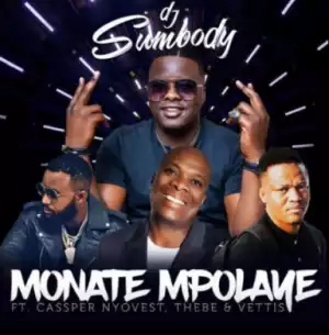 DJ Sumbody - Monate Mpolaye Ft.Cassper Nyovest, Thebe & Veties